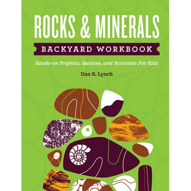 Rocks & Minerals Backyard Workbook: Hands-On Projects, Quizzes, and Activities for Kids