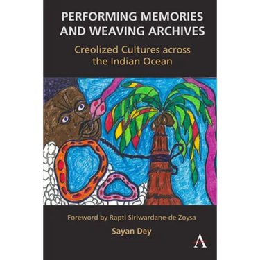 Performing Memories and Weaving Archives:: Creolized Cultures Across the Indian Ocean