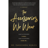 The Accessories We Wear: Some Accessories I Chose ... Some Accessories Chose Me