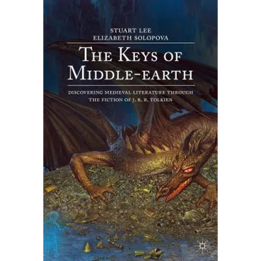 The Keys of Middle-Earth: Discovering Medieval Literature Through the Fiction of J. R. R. Tolkien