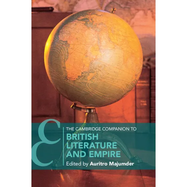 The Cambridge Companion to British Literature and Empire