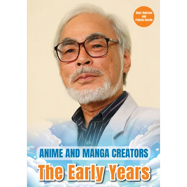 Anime and Manga Creators: The Early Years