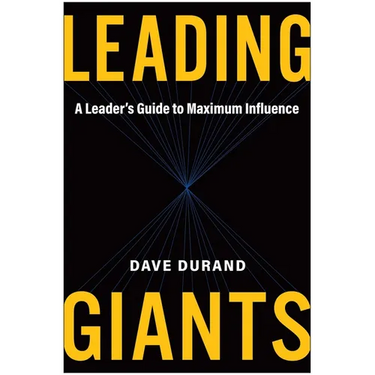 Leading Giants: A Leader's Guide to Maximum Influence