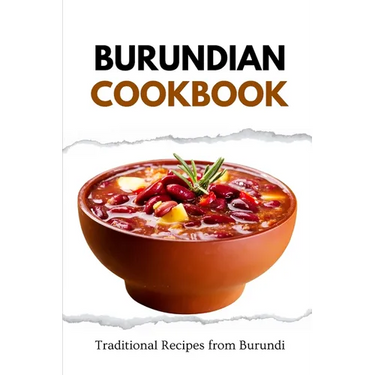 Burundian Cookbook: Traditional Recipes from Burundi