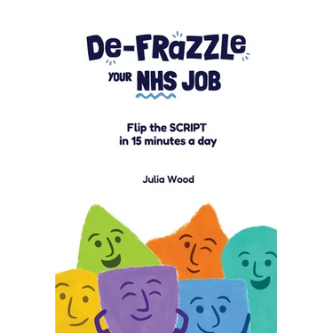 De-frazzle Your NHS Job: Flip the SCRIPT in 15 minutes a day