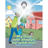 My Dad will always be with me!
