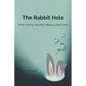 The Rabbit Hole: When Eating Disorder Therapy Does Harm