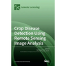 Crop Disease Detection Using Remote Sensing Image Analysis