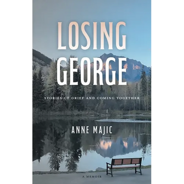 Losing George: Stories of Grief and Coming Together