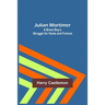 Julian Mortimer: A Brave Boy's Struggle for Home and Fortune