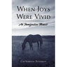When Joys Were Vivid: An Immigration Memoir