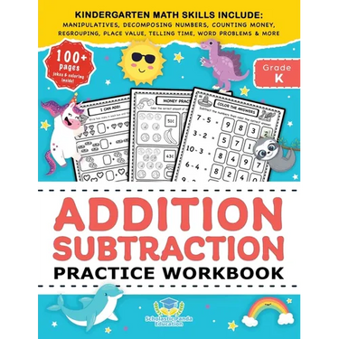 Addition Subtraction Practice Workbook: Kindergarten Math Workbook Age 5-7 Homeschool Kindergarteners and 1st Grade Activities Place Value, Manipulati