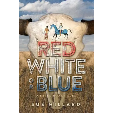 Red White or Blue: The 1875-1876 Journey of a Lakota Chief's Son and an Army Major's Daughter
