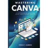 Mastering Canva: A Comprehensive Guide for Social Media Content Creation