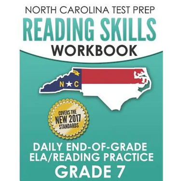 NORTH CAROLINA TEST PREP Reading Skills Workbook Daily End-of-Grade ELA/Reading Practice Grade 7: Preparation for the EOG English Language Arts/Readin