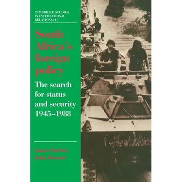 South Africa's Foreign Policy: The Search for Status and Security, 1945 1988