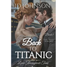Back to Titanic: Love Throughout Time Book 1