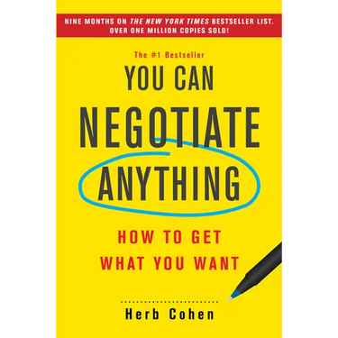 You Can Negotiate Anything: How to Get What You Want