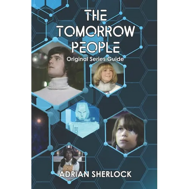 The Tomorrow People: Original Series Guide