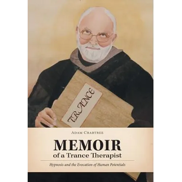 Memoir of a Trance Therapist: Hypnosis and the Evocation of Human Potentials