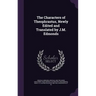 The Characters of Theophrastus, Newly Edited and Translated by J.M. Edmonds