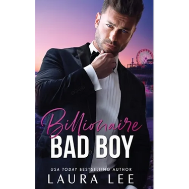 Billionaire Bad Boy: An Enemies-to-Lovers, Second Chance Romance