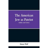 The American Jew as Patriot. Soldier and Citizen