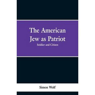 The American Jew as Patriot. Soldier and Citizen