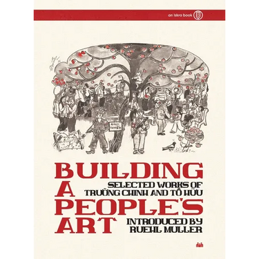 Building a People's Art: Selected Works of Trường Chinh and Tố Hữu