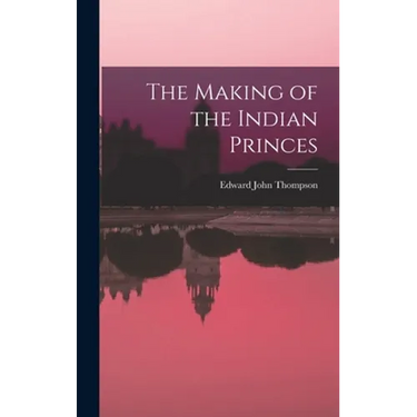The Making of the Indian Princes