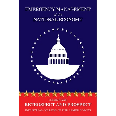 Emergency Management of the National Economy: Volume XXII: Retrospect and Prospect