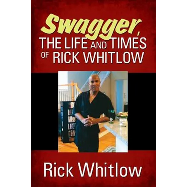 Swagger, the Life and Times of Rick Whitlow