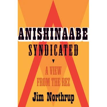 Anishinaabe Syndicated: A View from the Rez