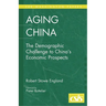 Aging China: The Demographic Challenge to China's Economic Prospects