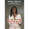 This Version of Me: Education Beyond the Letters: A Memoir of Loss, Struggle and the Pursuit of Purpose