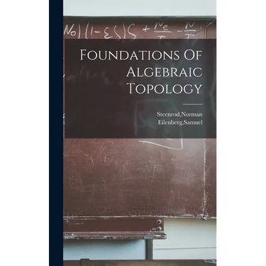 Foundations Of Algebraic Topology
