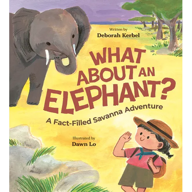 What about an Elephant?: A Fact-Filled Savanna Adventure