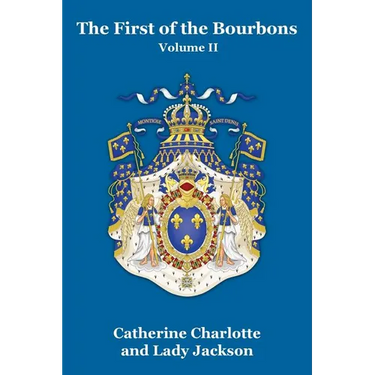 The First of the Bourbons Vol. II