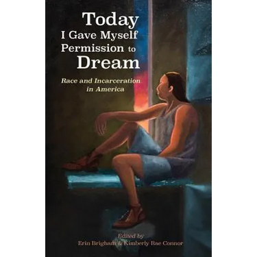 Today I Gave Myself Permission to Dream: Race and Incarceration in America