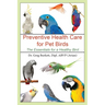 Preventative Health Care for Pet Birds: The Essentials for a Healthy Bird