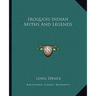 Iroquois Indian Myths And Legends