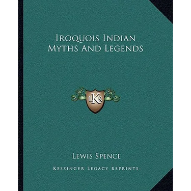 Iroquois Indian Myths And Legends