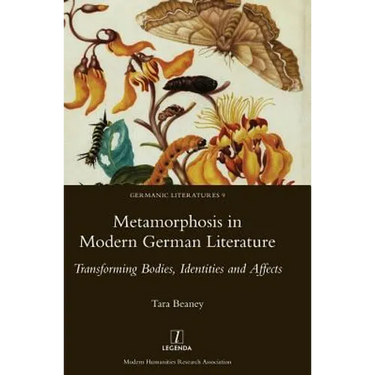 Metamorphosis in Modern German Literature: Transforming Bodies, Identities and Affects