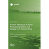 Further Research in Food Processing Safety and Quality from Field to Fork