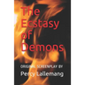 The Ecstasy of Demons: Sequel to The Agony of Angels