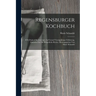 Regensburger Kochbuch: 870 Original-kochrecepte Auf Grund Vierzigjähriger Erfahrung, Zunächst Für Die Bürgerliche Küche, Herausgegeben Von Ma