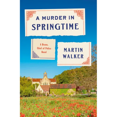 A Murder in Springtime: A Bruno, Chief of Police Novel