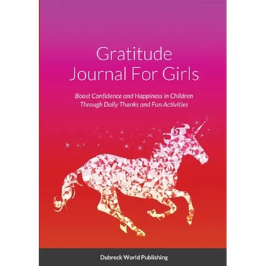 Gratitude Journal For Girls: Boost Confidence and Happiness in Children Through Daily Thanks and Fun Activities