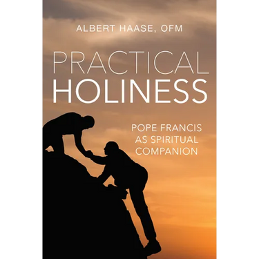Practical Holiness: Pope Francis as Spiritual Companion
