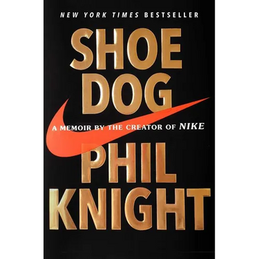 Shoe Dog: A Memoir by the Creator of Nike